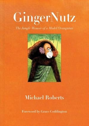 Seller image for GingerNutz : The Jungle Memoir of a Model Orangutan for sale by GreatBookPrices