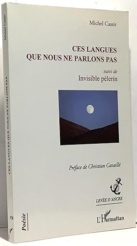 Seller image for Ces langues que nous ne parlons pas: Suivi De Invisible Plerin for sale by crealivres