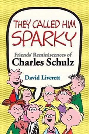Bild des Verkufers fr They Called Him Sparky: Friends' Reminiscences of Charles Schulz zum Verkauf von GreatBookPrices