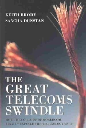 Bild des Verkufers fr Great Telecoms Swindle : How the Collapse of Worldcom Finally Exposed the Technology Myth zum Verkauf von GreatBookPrices