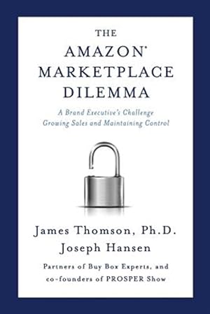 Seller image for Amazon Marketplace Dilemma: A Brand Executive's Challenge Growing Sales and Maintaining Control for sale by GreatBookPrices