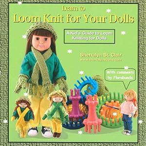 Imagen del vendedor de Learn to Loom Knit for Your Dolls a la venta por GreatBookPrices