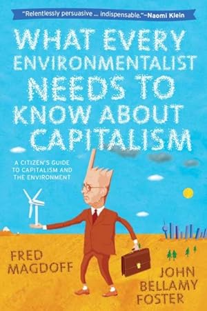 Seller image for What Every Environmentalist Needs to Know About Capitalism : A Citizen's Guide to Capitalism and the Environment for sale by GreatBookPrices