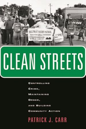 Bild des Verkufers fr Clean Streets : Controlling Crime, Maintaining Order, And Building Community Activism zum Verkauf von GreatBookPrices