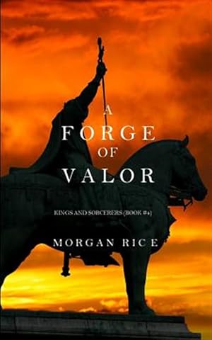 Seller image for A Forge of Valor (Kings and Sorcerers--Book 4) for sale by GreatBookPrices