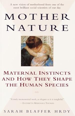 Image du vendeur pour Mother Nature : Maternal Instincts and How They Shape the Human Species mis en vente par GreatBookPrices