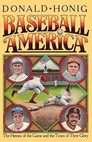 Seller image for Baseball America : The Heroes of the Game and the Times of Their Glory for sale by GreatBookPrices