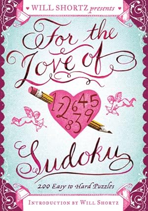 Seller image for Will Shortz Presents For The Love of Sudoku : 200 Easy to Hard Puzzles for sale by GreatBookPrices