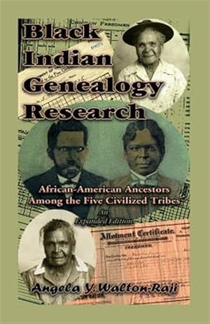 Image du vendeur pour Black Indian Genealogy Research: African-American Ancestors Among the Five Civilized Tribes, An Expanded Edition mis en vente par GreatBookPrices