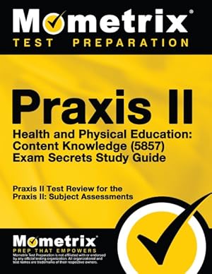 Imagen del vendedor de Praxis II Health and Physical Education Content Knowledge 5857 Exam Secrets : Praxis II Test Review for the Praxis II: Subject Assessments a la venta por GreatBookPrices