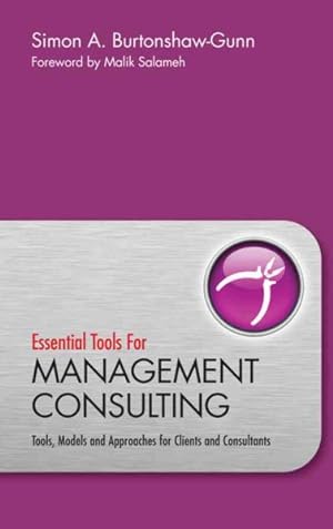 Image du vendeur pour Essential Tools for Management Consulting : Tools, Models and Approaches for Clients and Consultants mis en vente par GreatBookPrices