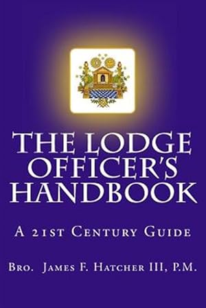 Image du vendeur pour Lodge Officer's Handbook : For the 21st Century Masonic Officer mis en vente par GreatBookPrices