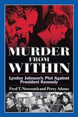 Bild des Verkufers fr Murder from Within : Lyndon Johnson's Plot Against President Kennedy zum Verkauf von GreatBookPrices