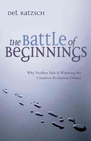 Bild des Verkufers fr Battle of Beginnings : Why Neither Side Is Winning the Creation-Evolution Debate zum Verkauf von GreatBookPrices
