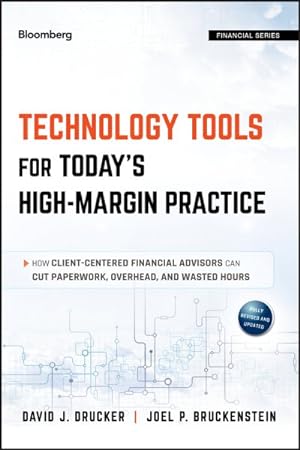 Bild des Verkufers fr Technology Tools for Today's High-Margin Practice : How Client-Centered Financial Advisors Can Cut Paperwork, Overhead, and Wasted Hours zum Verkauf von GreatBookPrices