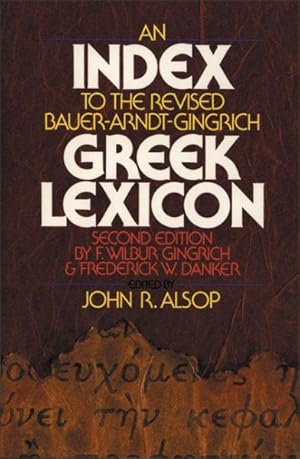 Seller image for Index to the Revised Bauer-Arndt-Gingrich Greek Lexicon, Second Edition, by F. Wilbur Gingrich and Frederick W. Danker for sale by GreatBookPrices