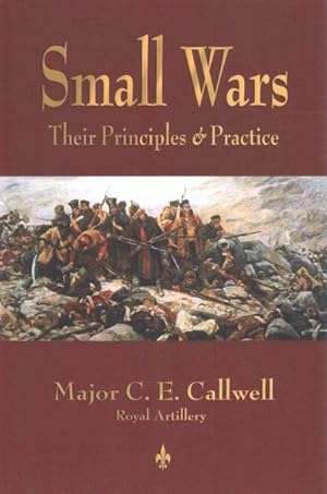 Bild des Verkufers fr Small Wars : Their Principles and Practice zum Verkauf von GreatBookPrices