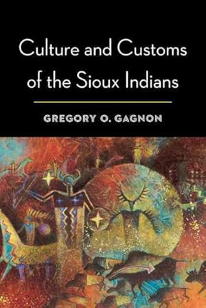 Immagine del venditore per Culture and Customs of the Sioux Indians venduto da GreatBookPrices