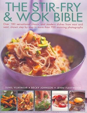 Imagen del vendedor de Stir-Fry & Wok Bible : Over 180 Sensational Classic and Modern Dishes from East and West, Shown Step By Step in More Than 700 Stunning Photographs a la venta por GreatBookPrices