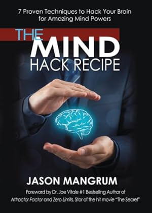 Imagen del vendedor de Mind Hack Recipe : 7 Proven Techniques to Hack Your Brain for Amazing Mind Powers a la venta por GreatBookPrices