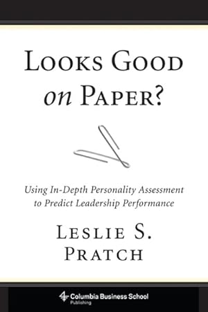 Seller image for Looks Good on Paper? : Using In-Depth Personality Assessment to Predict Leadership Performance for sale by GreatBookPrices