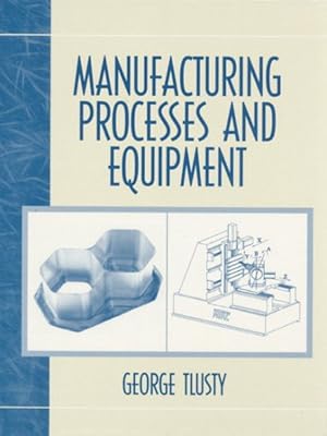 Imagen del vendedor de Manufacturing Processes and Equipment a la venta por GreatBookPrices