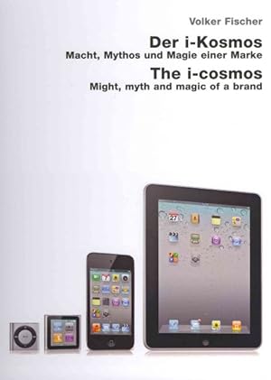 Seller image for Der i-Kosmos / The I-cosmos : Macht, Mythos und Magie einer Marke / Might, Myth and Magic of a Brand for sale by GreatBookPrices