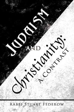 Bild des Verkufers fr Judaism and Christianity : A Contrast zum Verkauf von GreatBookPrices
