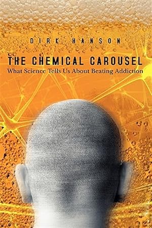 Seller image for Chemical Carousel : What Science Tells Us About Beating Addiction for sale by GreatBookPrices