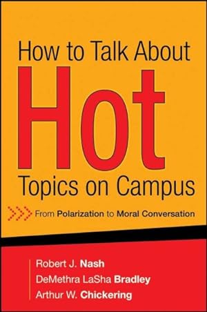 Bild des Verkufers fr How to Talk About Hot Topics on Campus : From Polarization to Moral Conversation zum Verkauf von GreatBookPrices
