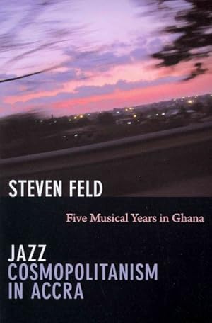 Immagine del venditore per Jazz Cosmopolitanism in Accra : Five Musical Years in Ghana venduto da GreatBookPrices