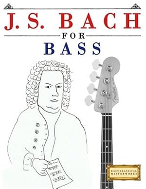 Seller image for J. S. Bach for Bass : 10 Easy Themes for Bass Guitar; Beginner Book for sale by GreatBookPrices