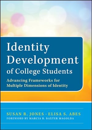 Image du vendeur pour Identity Development of College Students : Advancing Frameworks for Multiple Dimensions of Identity mis en vente par GreatBookPrices