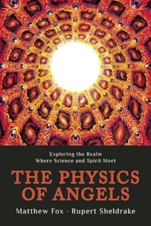 Seller image for Physics of Angels : Exploring the Realm Where Science and Spirit Meet for sale by GreatBookPrices
