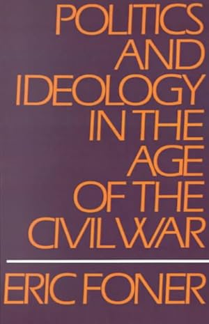 Seller image for Politics and Ideology in the Age of the Civil War for sale by GreatBookPrices