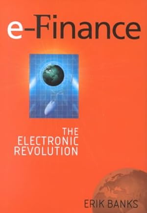 Imagen del vendedor de E-Finance : The Electronic Revolution a la venta por GreatBookPrices