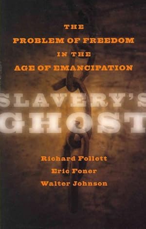 Image du vendeur pour Slavery's Ghost : The Problem of Freedom in the Age of Emancipation mis en vente par GreatBookPrices