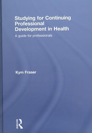Immagine del venditore per Studying for Continuing Professional Development in Health : A Guide for Professionals venduto da GreatBookPrices