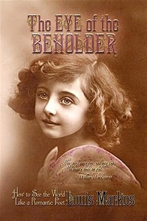 Seller image for The Eye of the Beholder: How to See the World Like a Romantic Poet for sale by GreatBookPrices