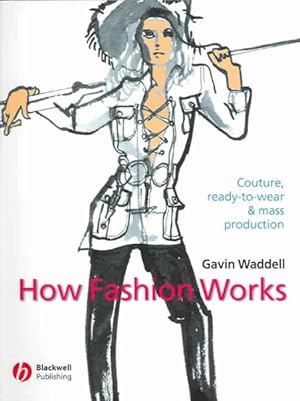 Seller image for How Fashion Works : Couture, Ready-To-Wear and Mass Production for sale by GreatBookPrices
