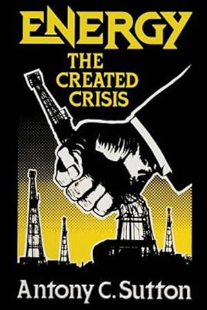 Seller image for Energy: The Created Crisis for sale by GreatBookPrices