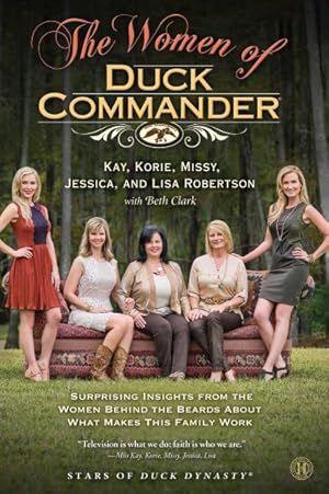 Seller image for Women of Duck Commander : Surprising Insights from the Women Behind the Beards About What Makes This Family Work for sale by GreatBookPrices