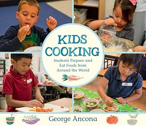 Bild des Verkufers fr Kids Cooking : Students Prepare and Eat Foods from Around the World zum Verkauf von GreatBookPrices