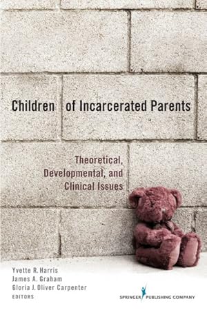 Image du vendeur pour Children of Incarcerated Parents : Theoretical, Developmental and Clinical Issues mis en vente par GreatBookPrices