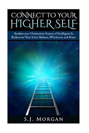 Immagine del venditore per Connect to Your Higher Self : Awaken Your Omniscient Source of Intelligence & Rediscover Your Inner Balance, Wholeness and Peace venduto da GreatBookPrices