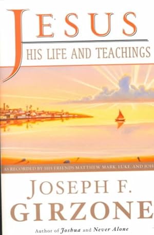 Seller image for Jesus, His Life and Teachings : As Told to Matthew, Mark, Luke, and John for sale by GreatBookPrices