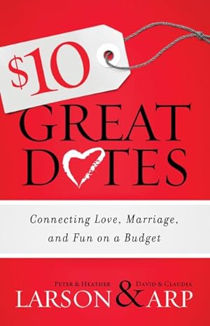 Image du vendeur pour $10 Great Dates : Connecting Love, Marriage, and Fun on a Budget mis en vente par GreatBookPrices