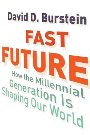 Imagen del vendedor de Fast Future : How the Millennial Generation Is Shaping Our World a la venta por GreatBookPrices