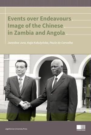 Imagen del vendedor de Events over Endeavours : Image of the Chinese in Zambia and Angola a la venta por GreatBookPrices