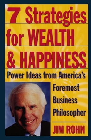 Bild des Verkufers fr 7 Strategies for Wealth & Happiness : Power Ideas from America's Foremost Business Philosopher zum Verkauf von GreatBookPrices